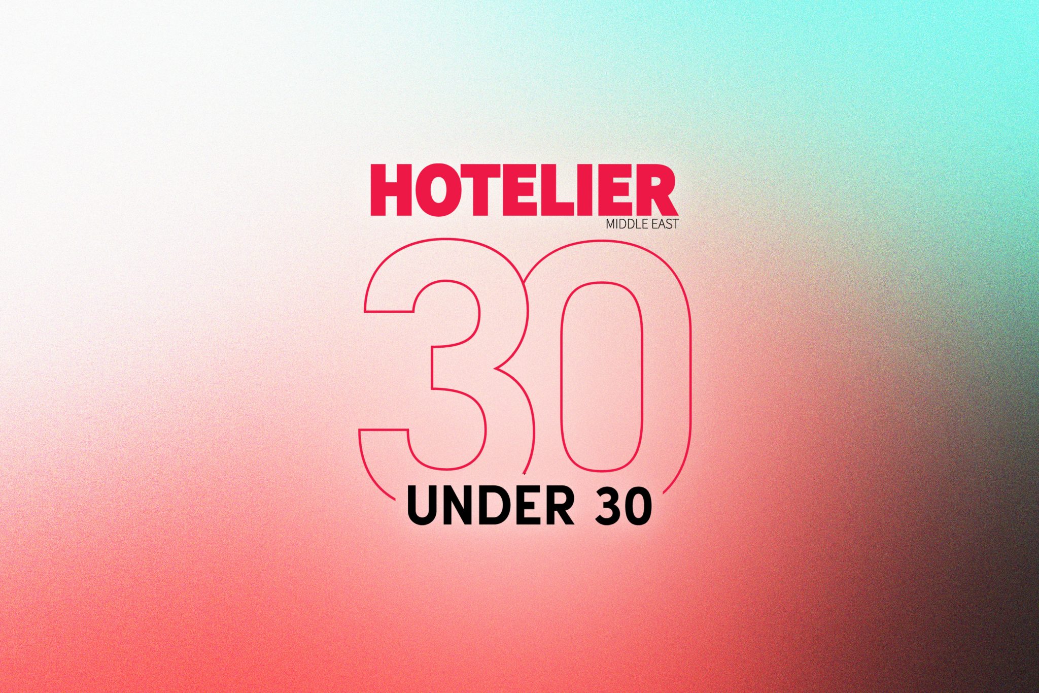 Hotelier Middle East 30 Under 30 List To Return Next Month Hotelier Middle East